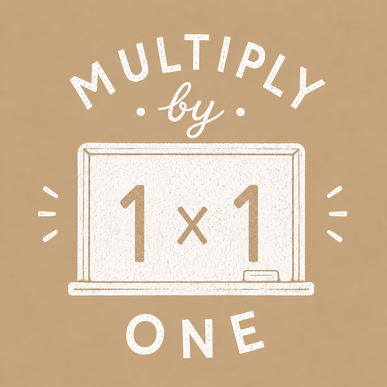 Multiply by One