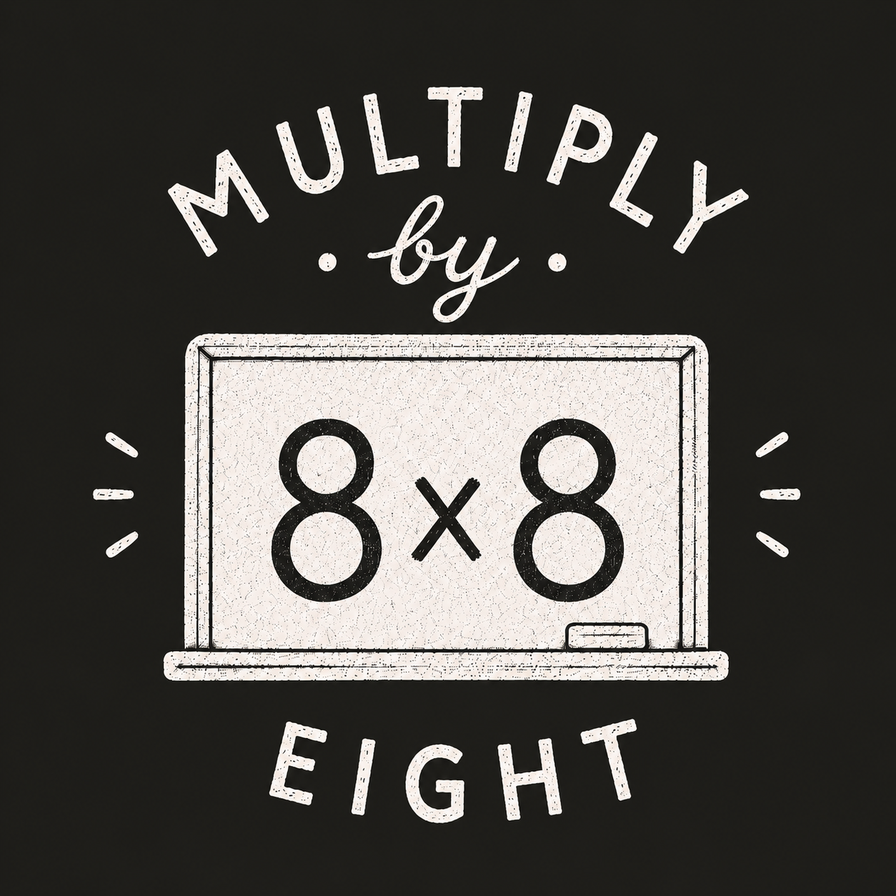 Multiply by Eight