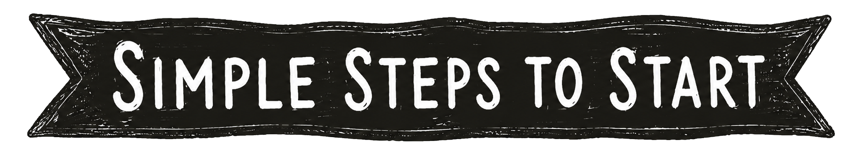 Black chalkboard banner with white text reading "Simple steps to start" and a decorative border.