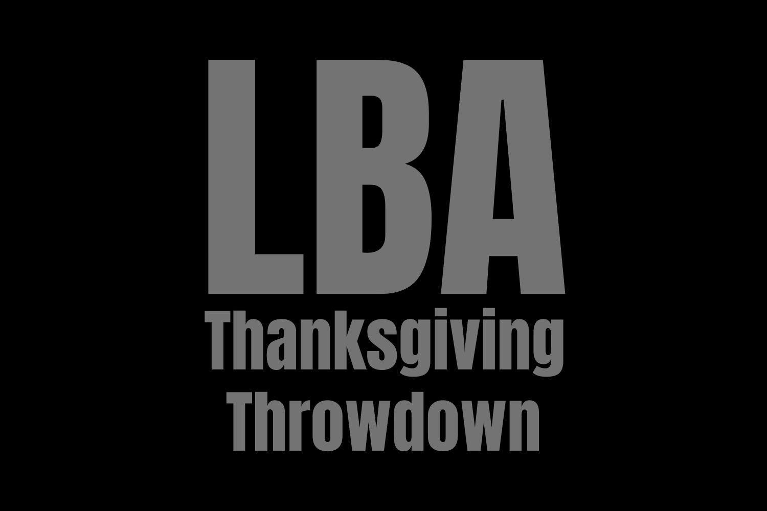 LBA Thanksgiving Throwdown 