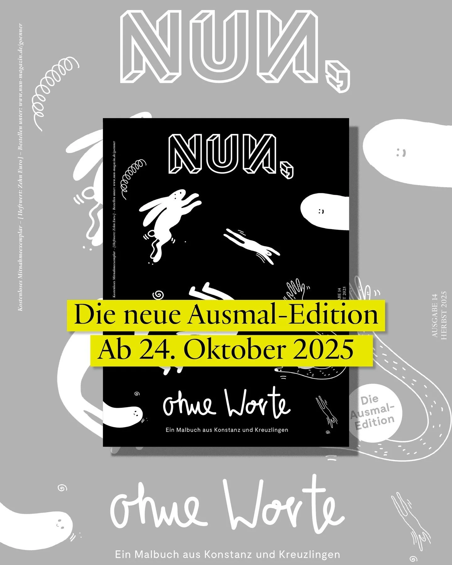 Psst, es kommt wieder eines! Am 24. Oktober releasen wir eine neue Ausgabe des NUN, Magazins. Und zwar eines (fast) ohne Worte – die Ausmal-Edition. Das sind 96 Bildseiten aus Konstanz und Kreuzlingen und die Einladung an dich, dir die nun komm