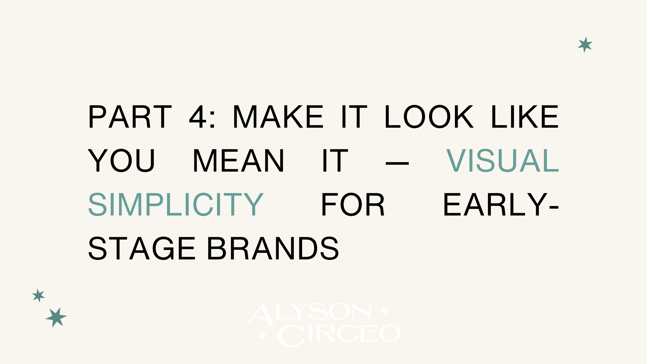 Part 4: Make It Look Like You Mean It — Visual Simplicity for Early-Stage Brands