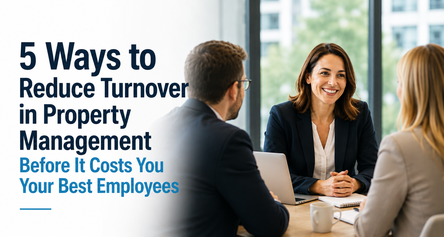 5 Ways to Reduce Turnover in Property Management Before It Costs You Your Best Employees