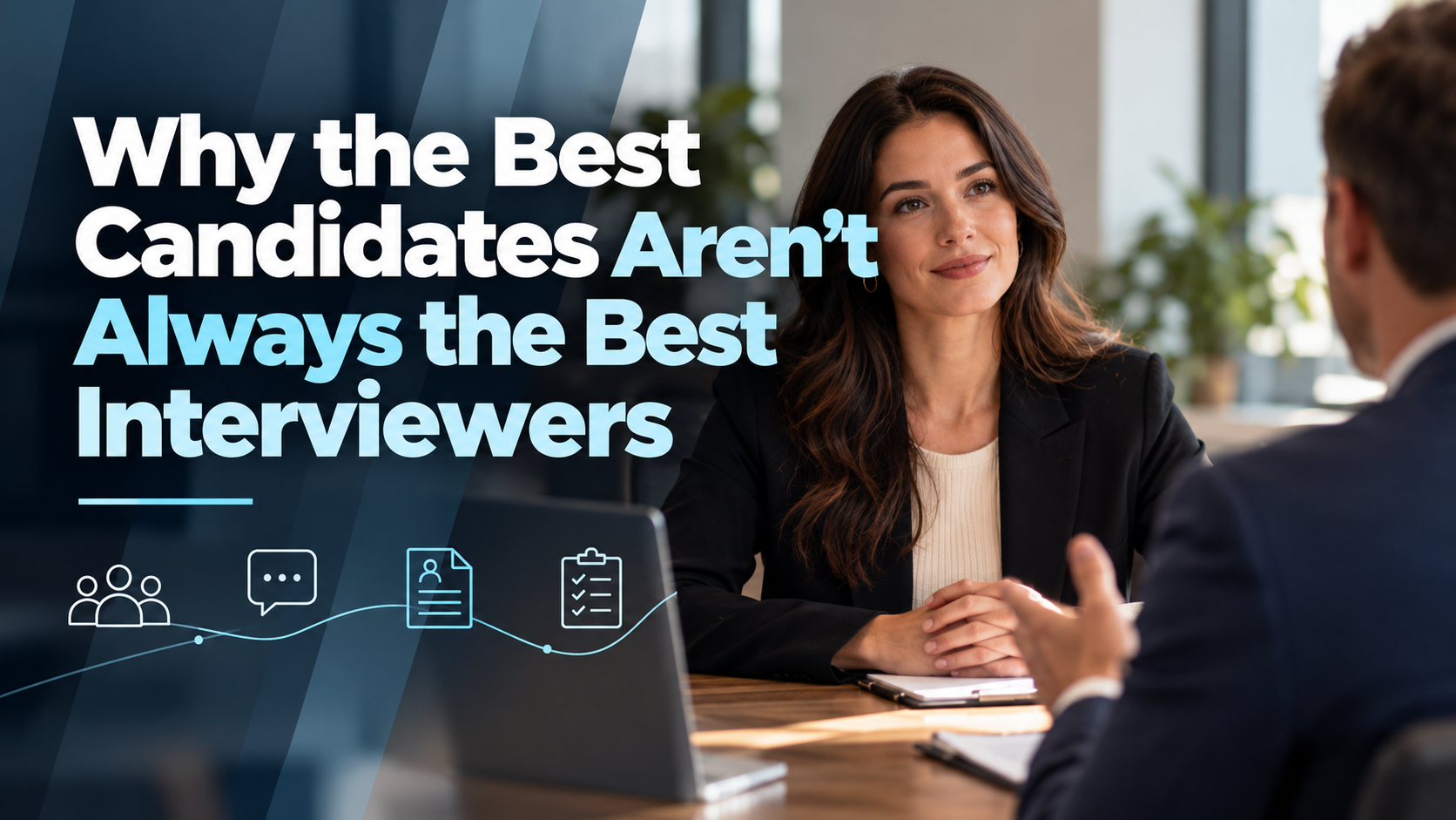 Why the Best Candidates Aren’t Always the Best Interviewers