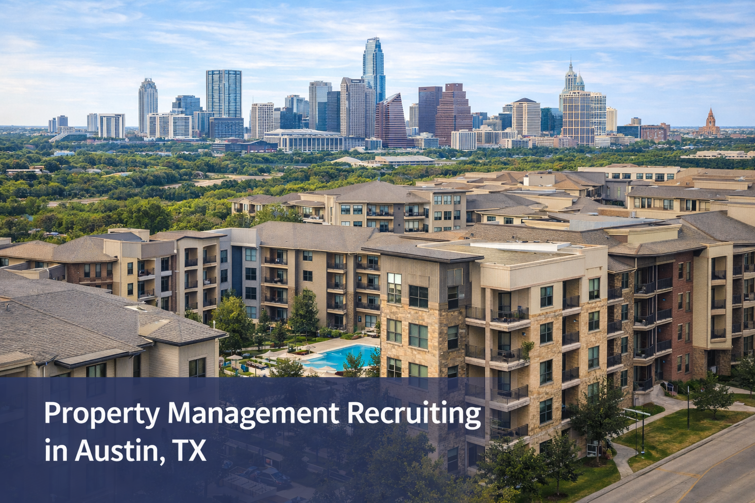 Property management recruiting in Austin TX supporting growth-stage, lease-up, and retention-focused portfolios