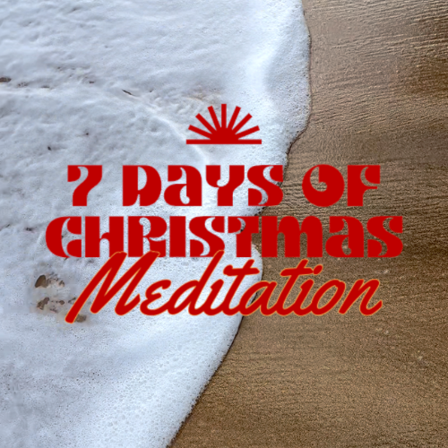 7 Days of Christmas Meditation