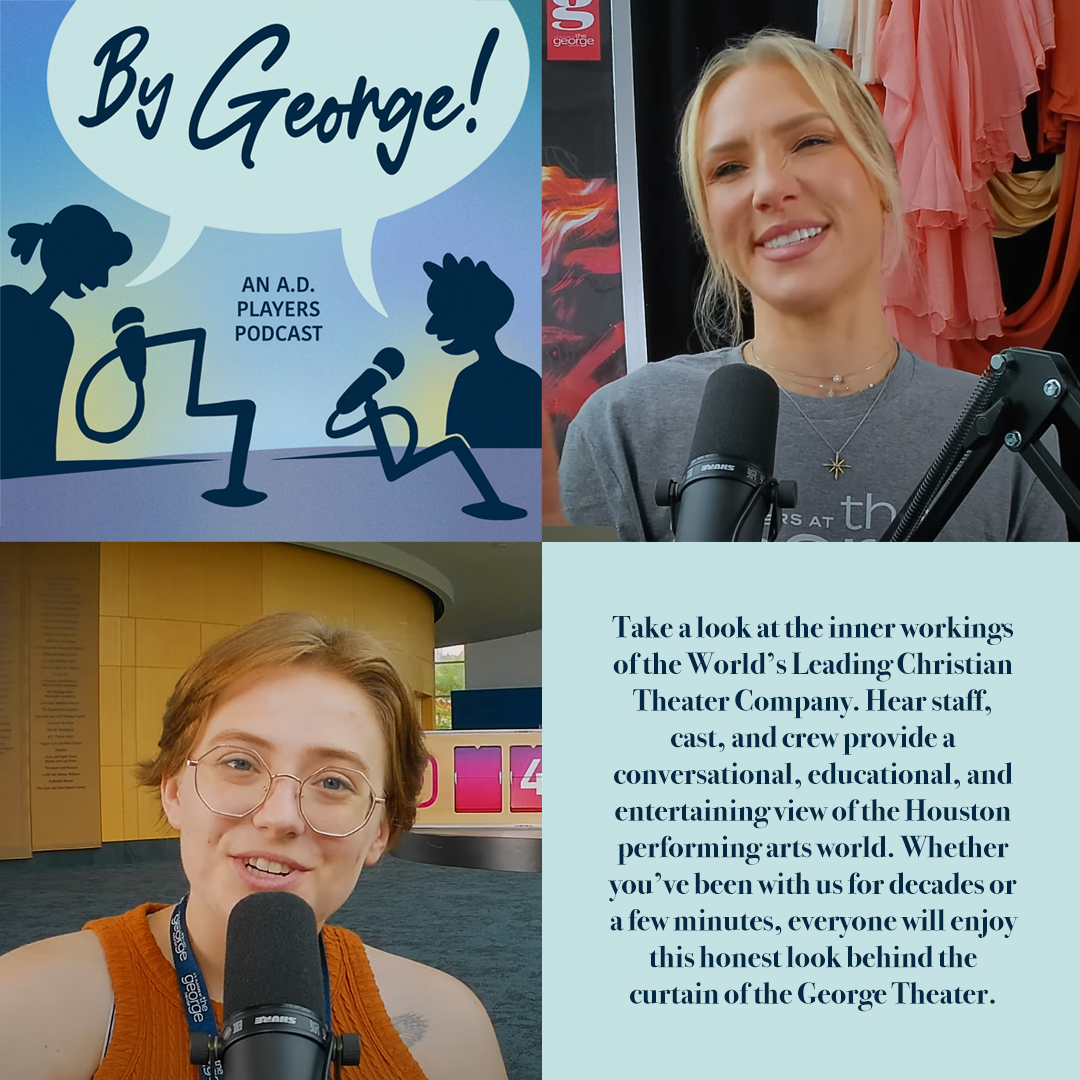 By George! is an A.D. Players podcast hosted, produced, and edited all by me, Miranda Zaebst. From conception, to production, to social content. Check out an episode anywhere you listen to podcasts!