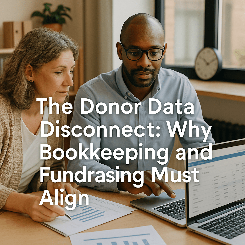 The Donor Data Disconnect: Why Bookkeeping and Fundraising Must Align