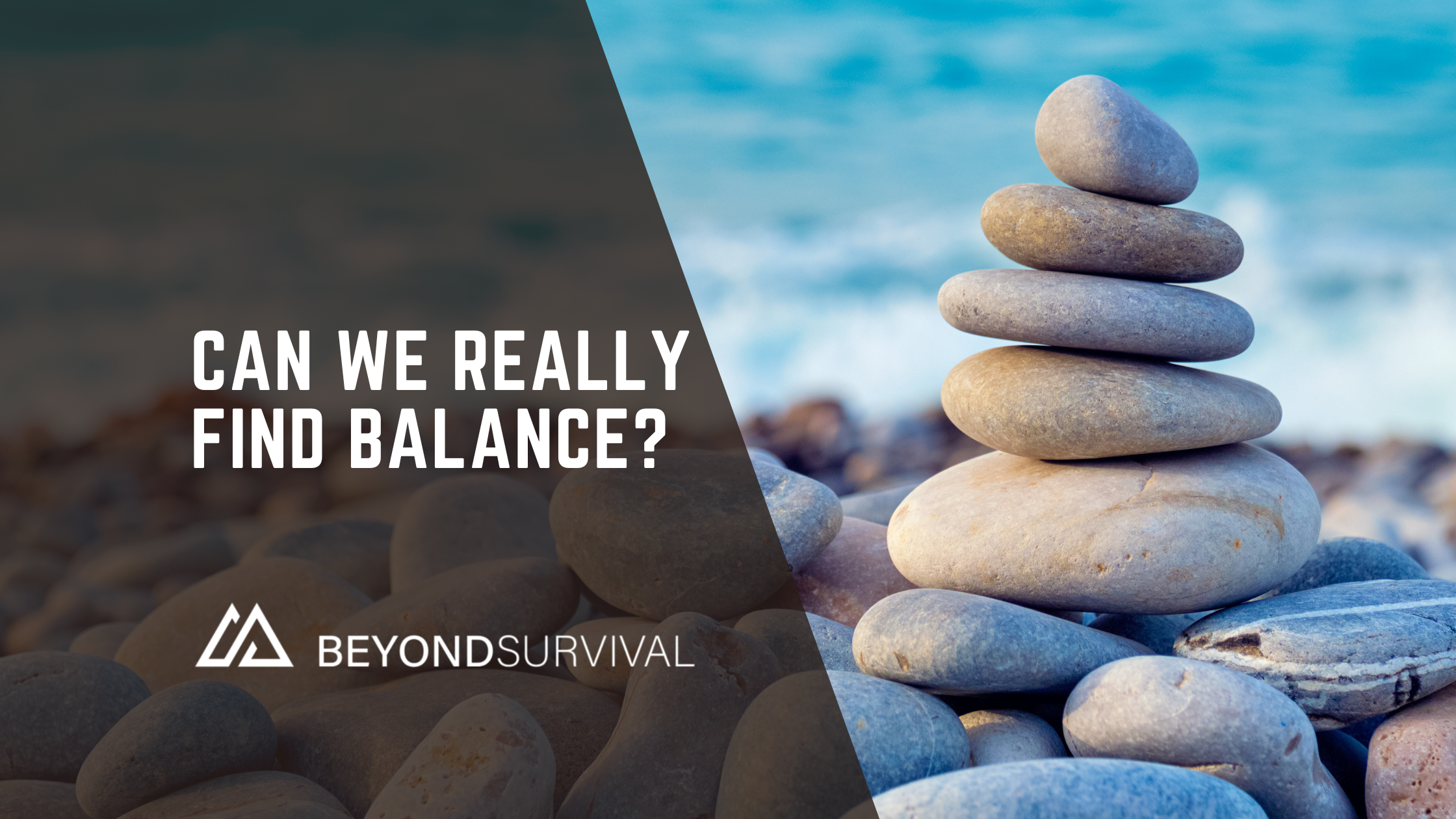 can we really find balance? — Beyond Survival