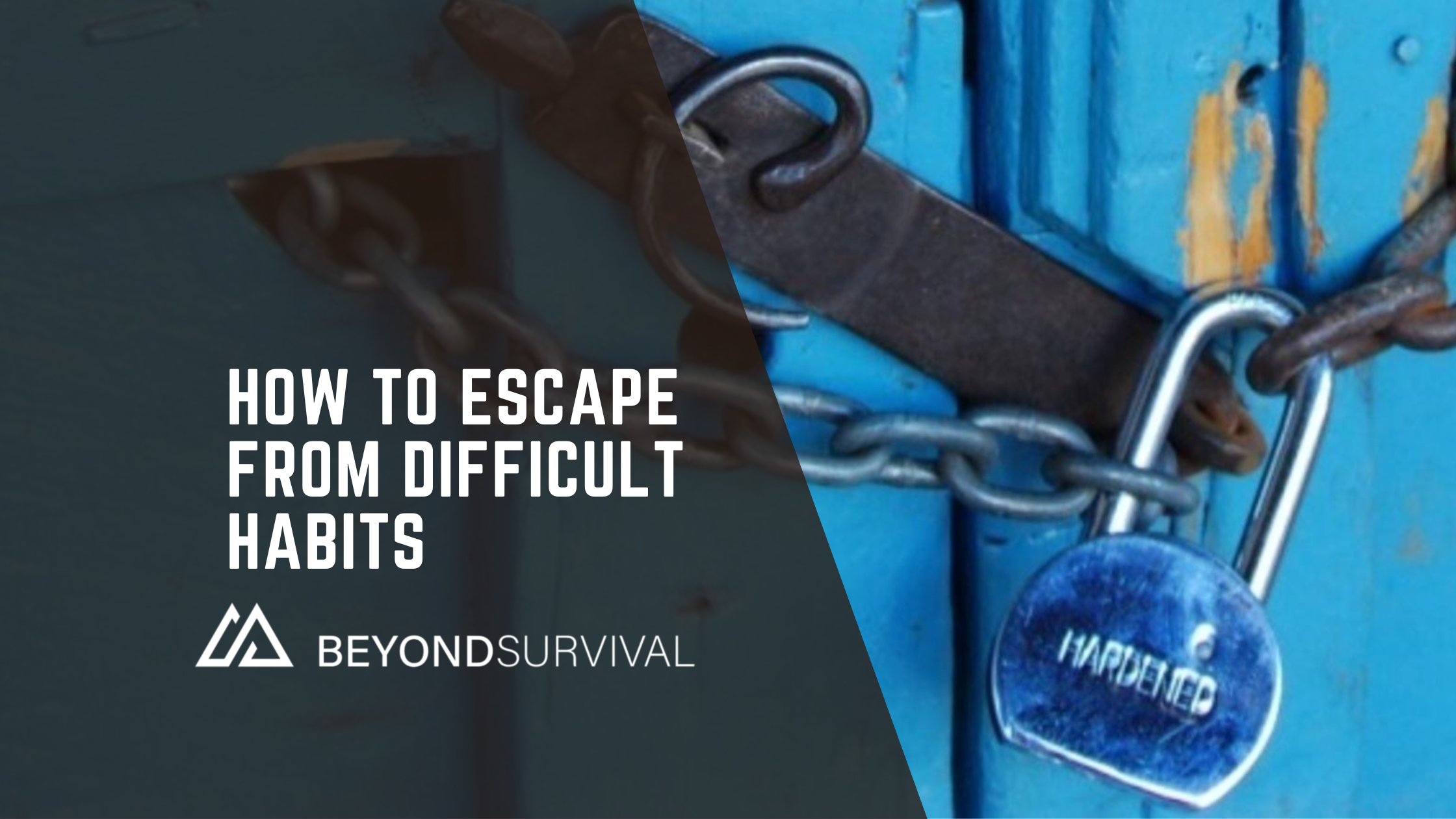 Escape Difficult How to escape from difficult habits — Beyond Survival