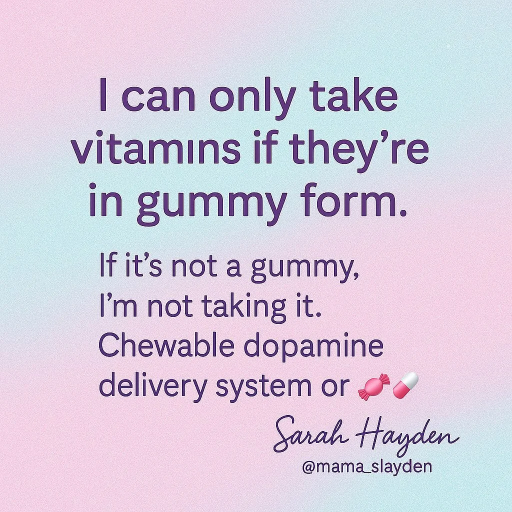 ✨Weird ADHD things ✨

I realised I will only take my vitamins if they&rsquo;re the gummy versions and taste like lollies.

If there&rsquo;s no immediate reward I just don&rsquo;t do things as reliably.

I am basically just a child . 

I used to buy v