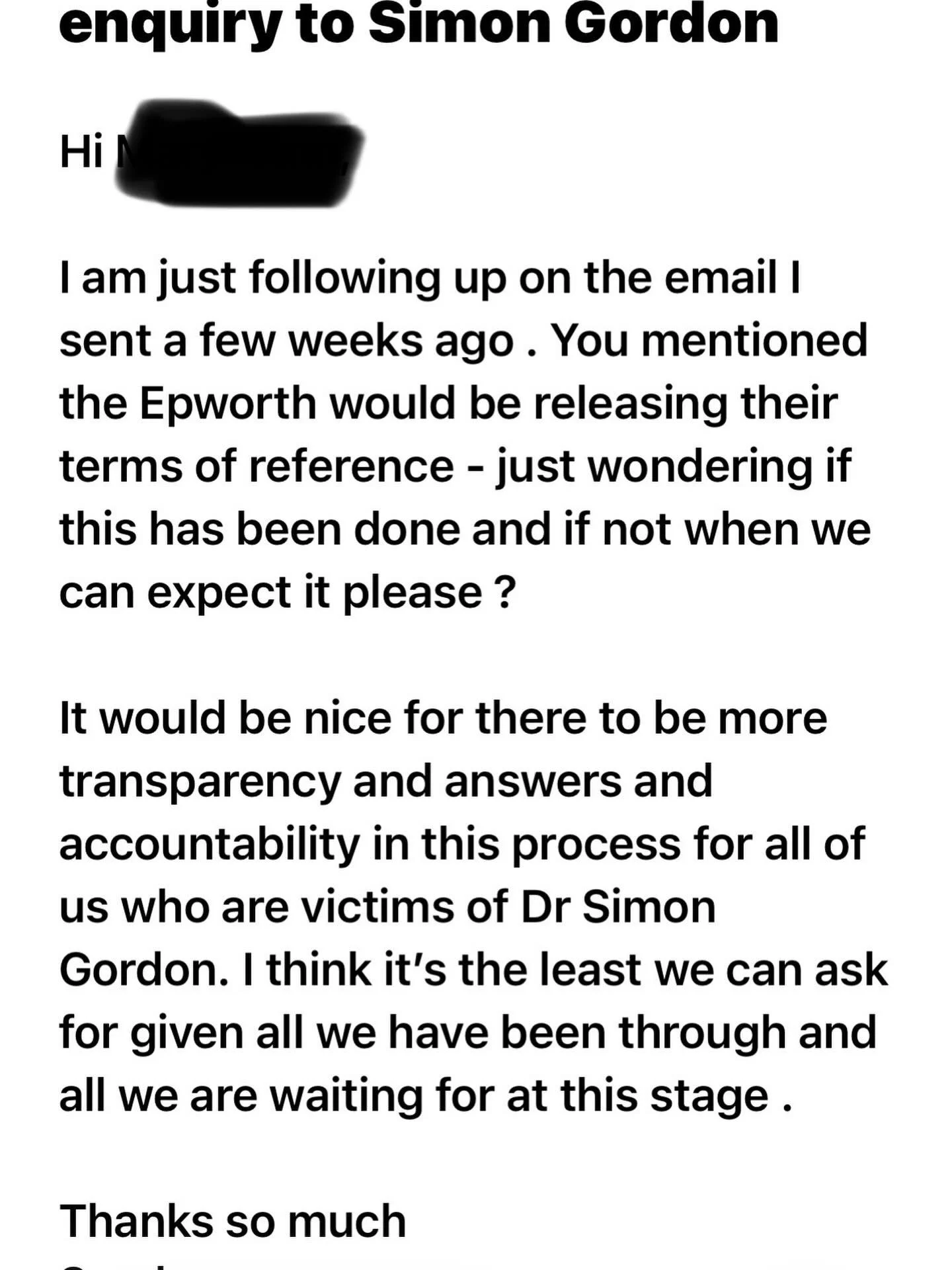 PATIENTS OF DR SIMON GORDON&hellip;

So many of you will know I&rsquo;m trying to ask the Epworth to release their terms of reference&hellip; but for some reason we&rsquo;re not getting them . 

So I&rsquo;ve just sent my third follow up email &helli
