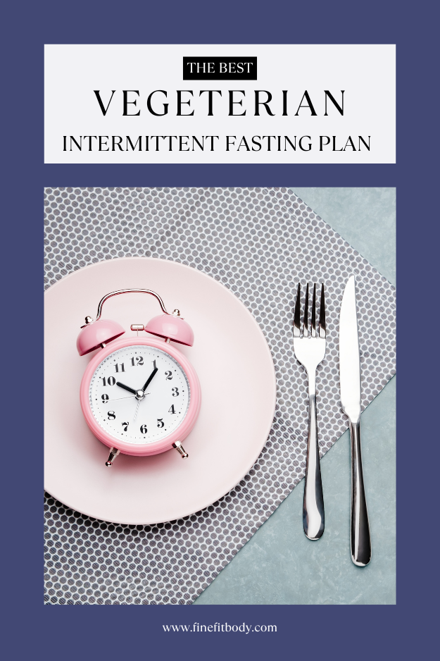 The Best Vegetarian Intermittent Fasting Meal Plan