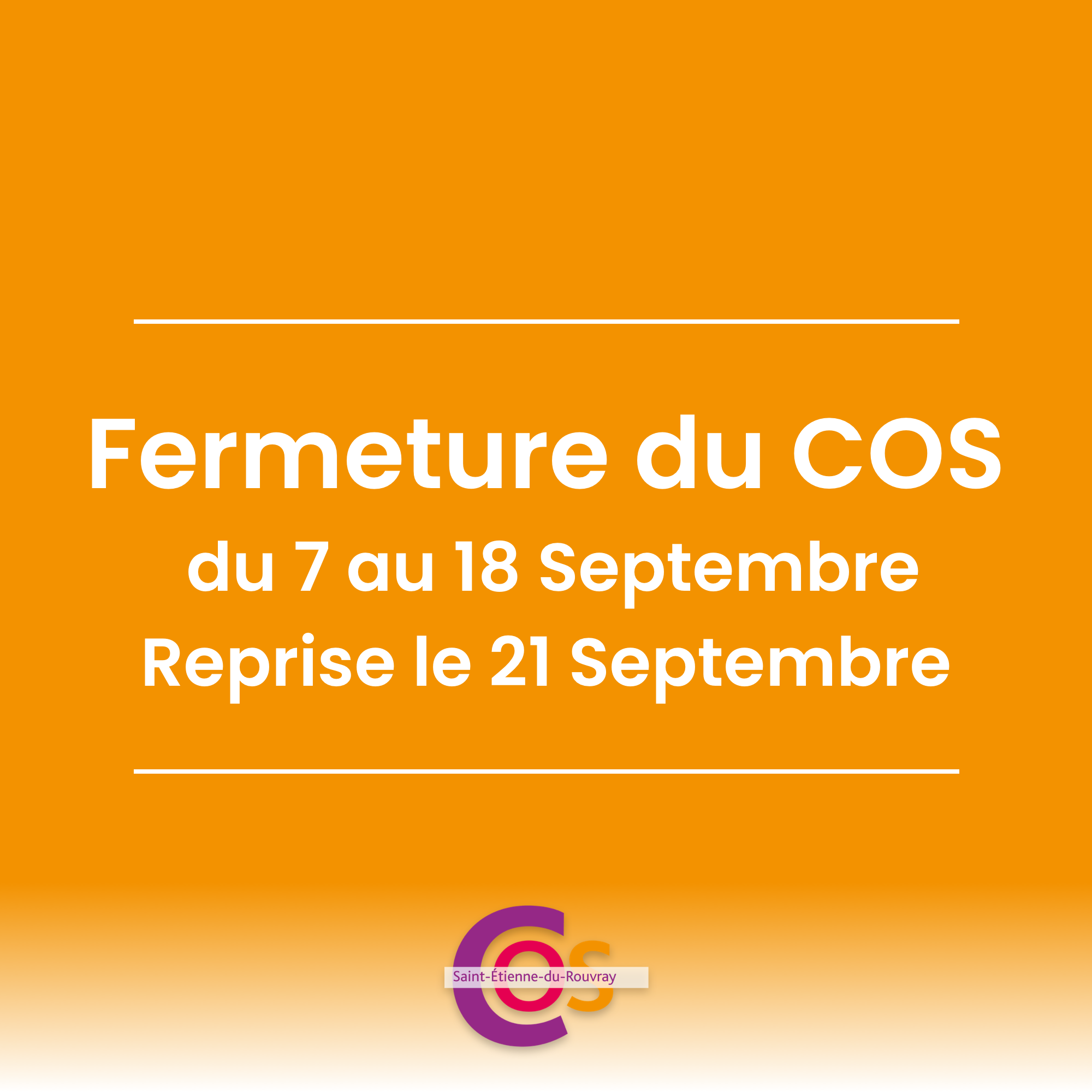 Le COS sera fermé du 7 au 18 Septembre, reprise le 21 Septembre