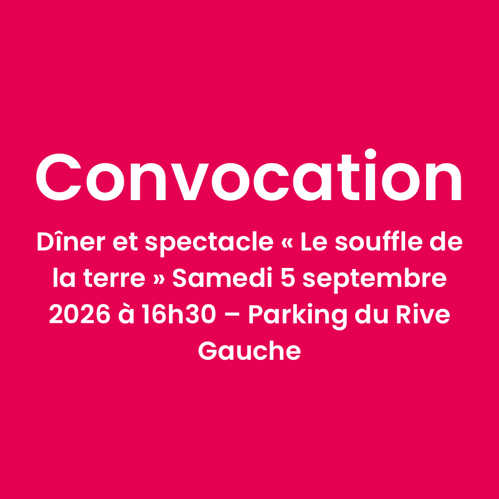 Convocation : Dîner et spectacle « Le souffle de la terre » Samedi 5 septembre 2026 à 16h30 – Parking du Rive Gauche
