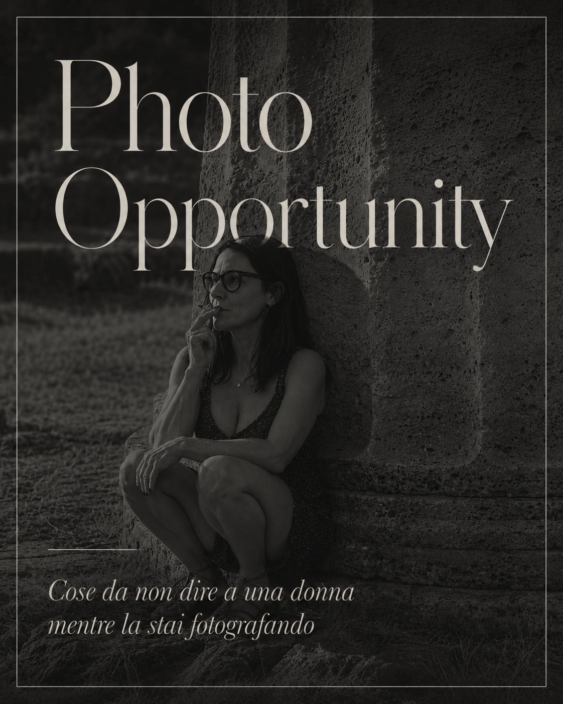 Photo Opportunity. Cose da non dire a una donna mentre la stai fotografando