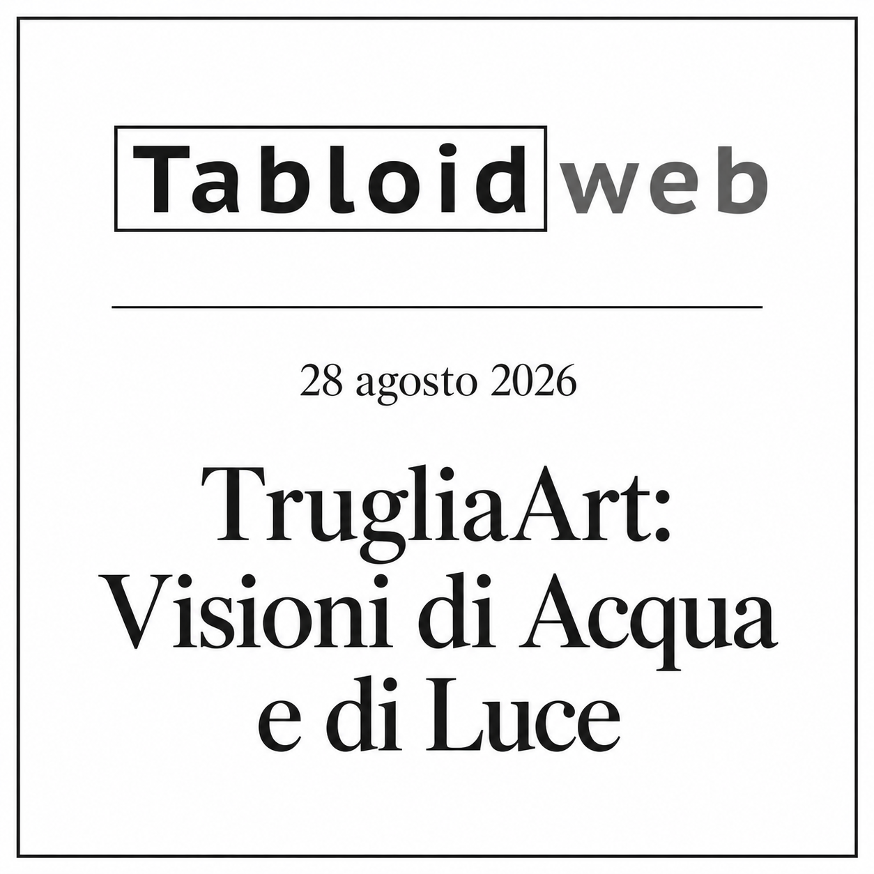 TabloidWeb - Le opere di Davide Borowski a Truglia Art 2026 - 28.08.26