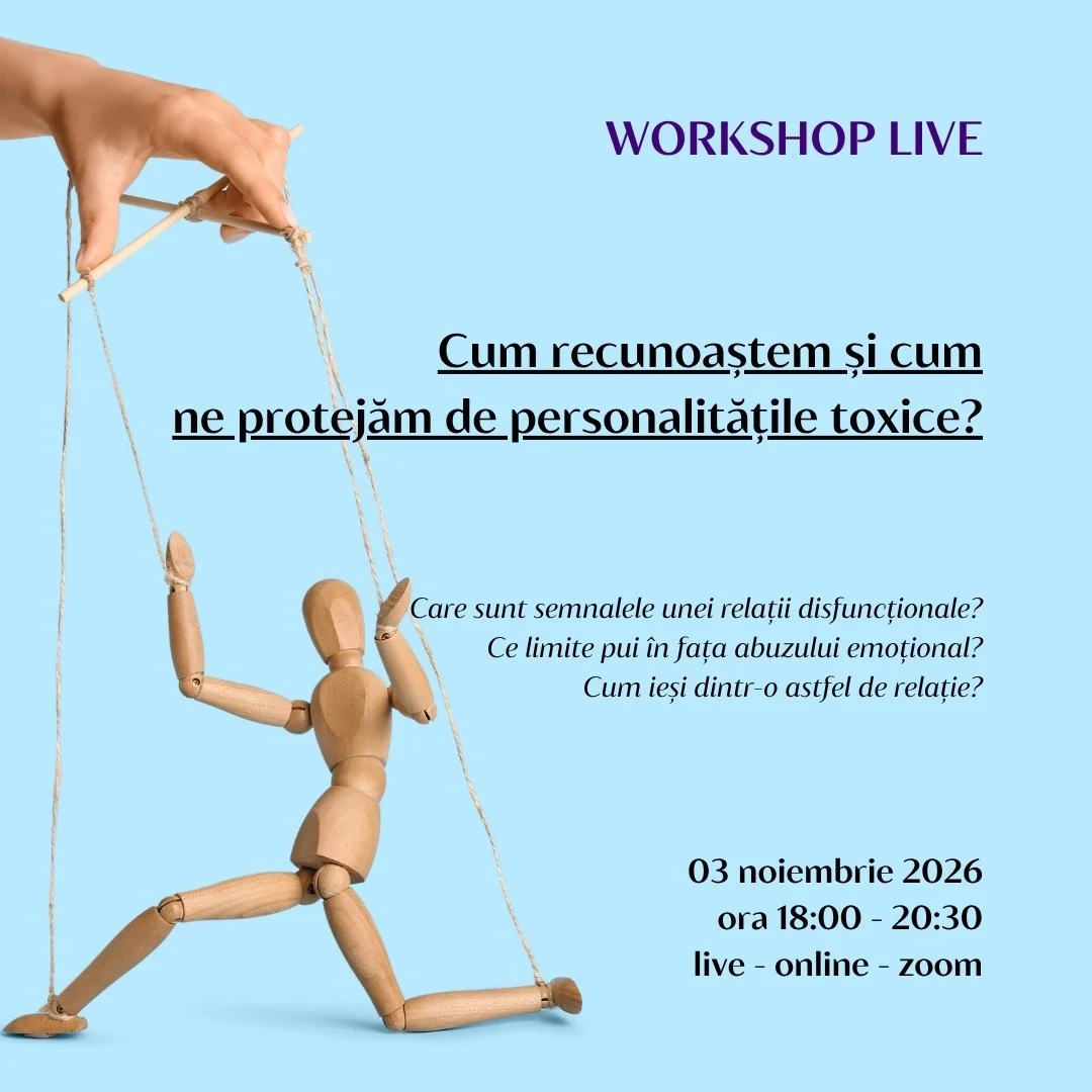 Atelier: Cum recunoaștem și cum ne protejăm de personalitățile toxice?