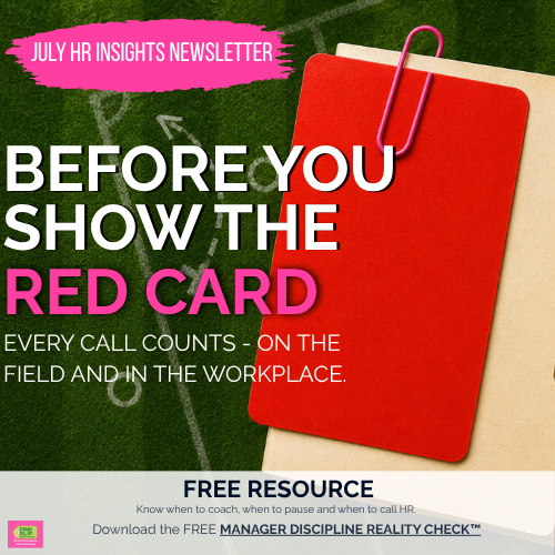 Before You Show the Red Card: July HR Insights