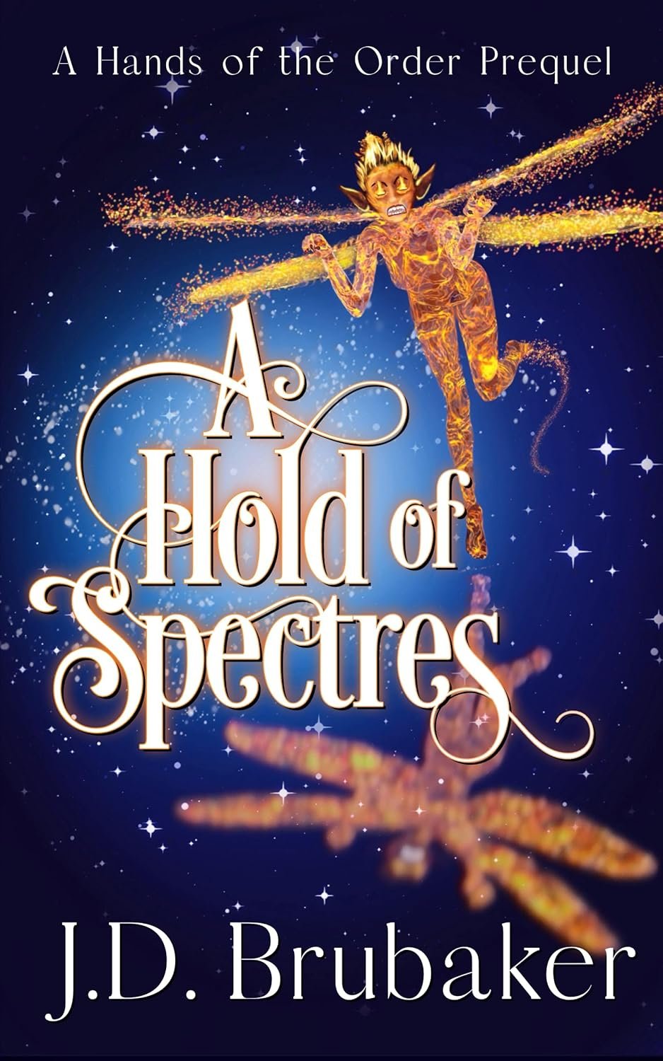 Book cover for 'A Hold of Spectres' by J.D. Brubaker featuring a fiery, elf-like figure flying through a starry night sky with sparkling, magical effects.