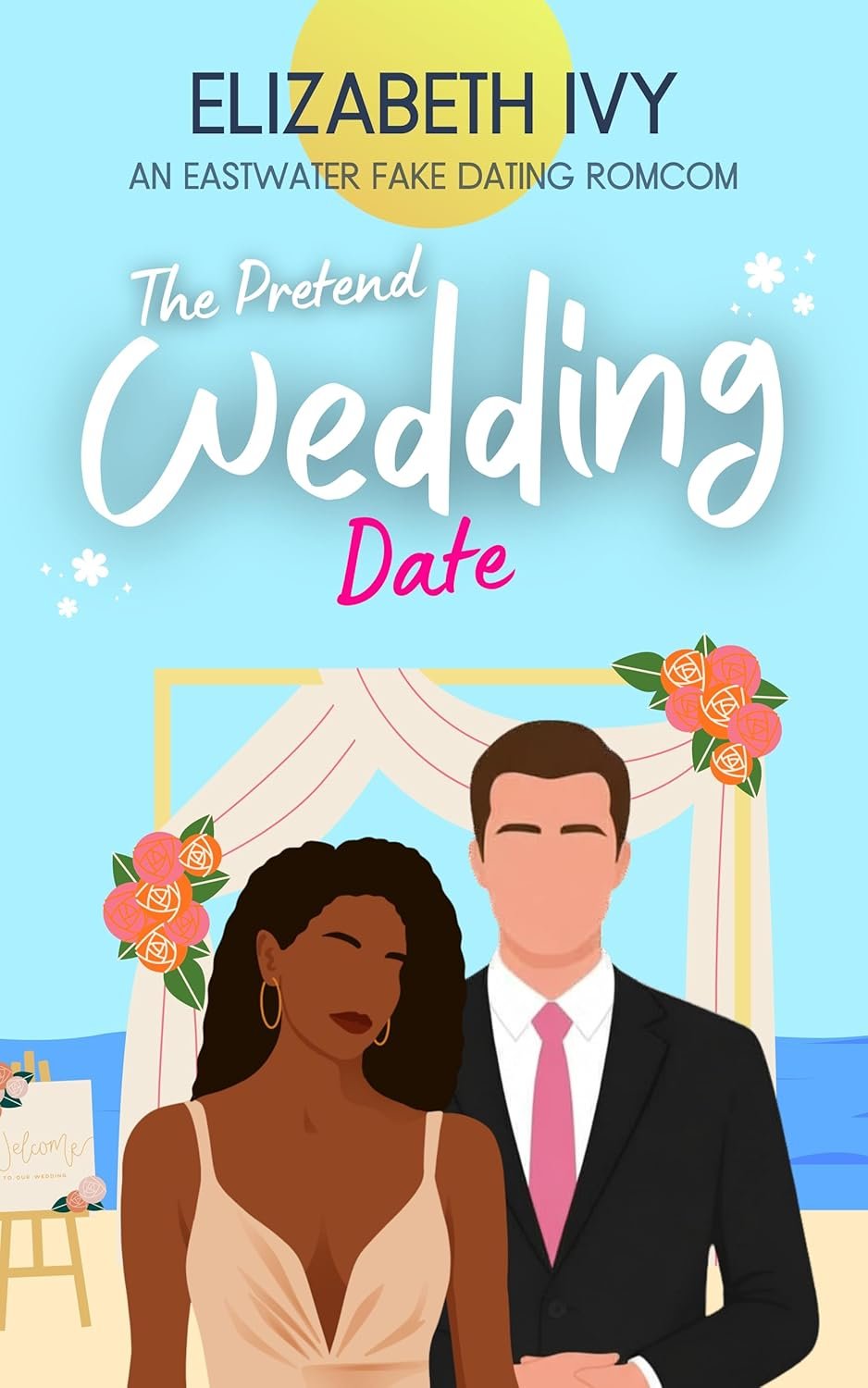 Book cover titled 'The Pretend Wedding Date' by Elizabeth Ivy with illustrations of a couple at a wedding by the beach, decorated with flowers and a welcome sign.