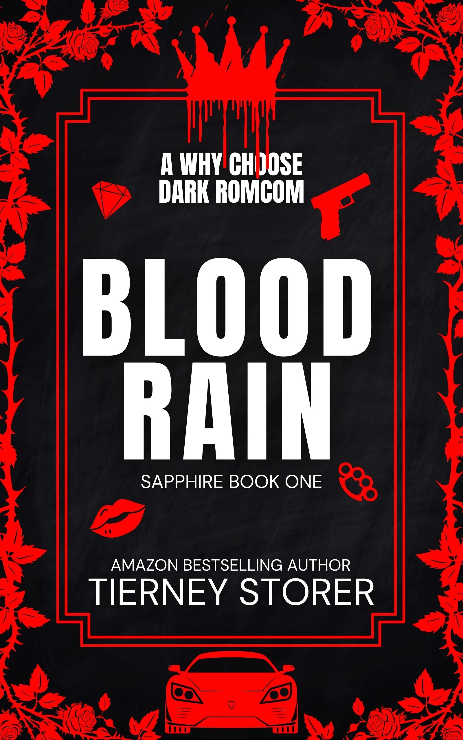 Book cover titled 'Blood Rain' by Tierney Storer with black background, red border, and red illustrations including a crown dripping blood, a gun, a diamond, lips, brass knuckles, a car, and roses.
