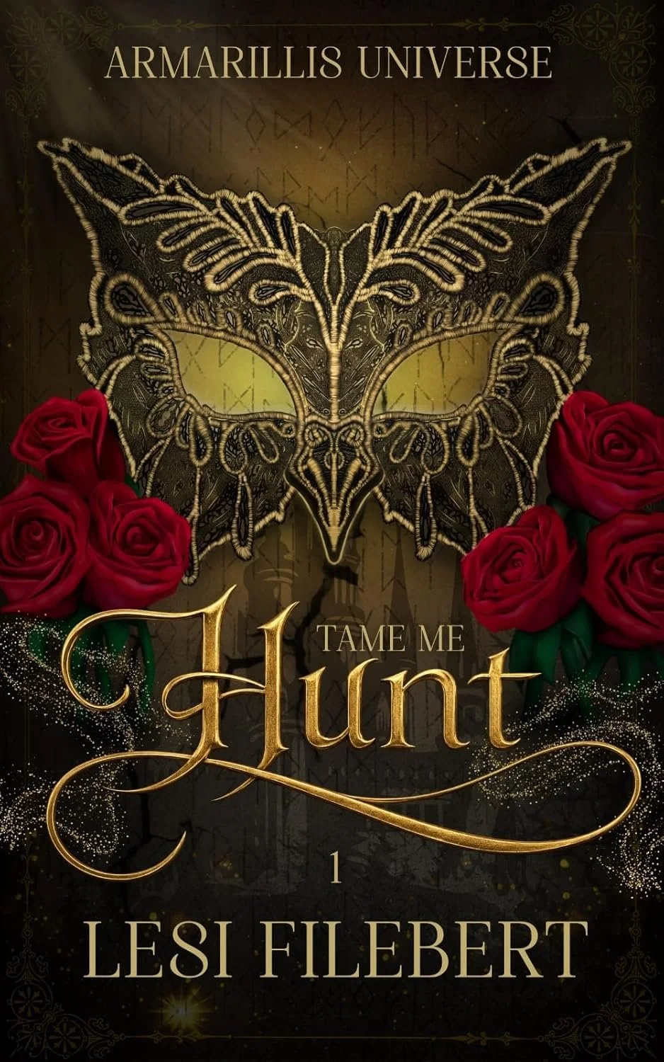 Book cover for 'Tame Me Hunter' by Lesi Filebert, featuring a black and gold ornate mask with red roses on either side, and an intricate design in gold and green accents.