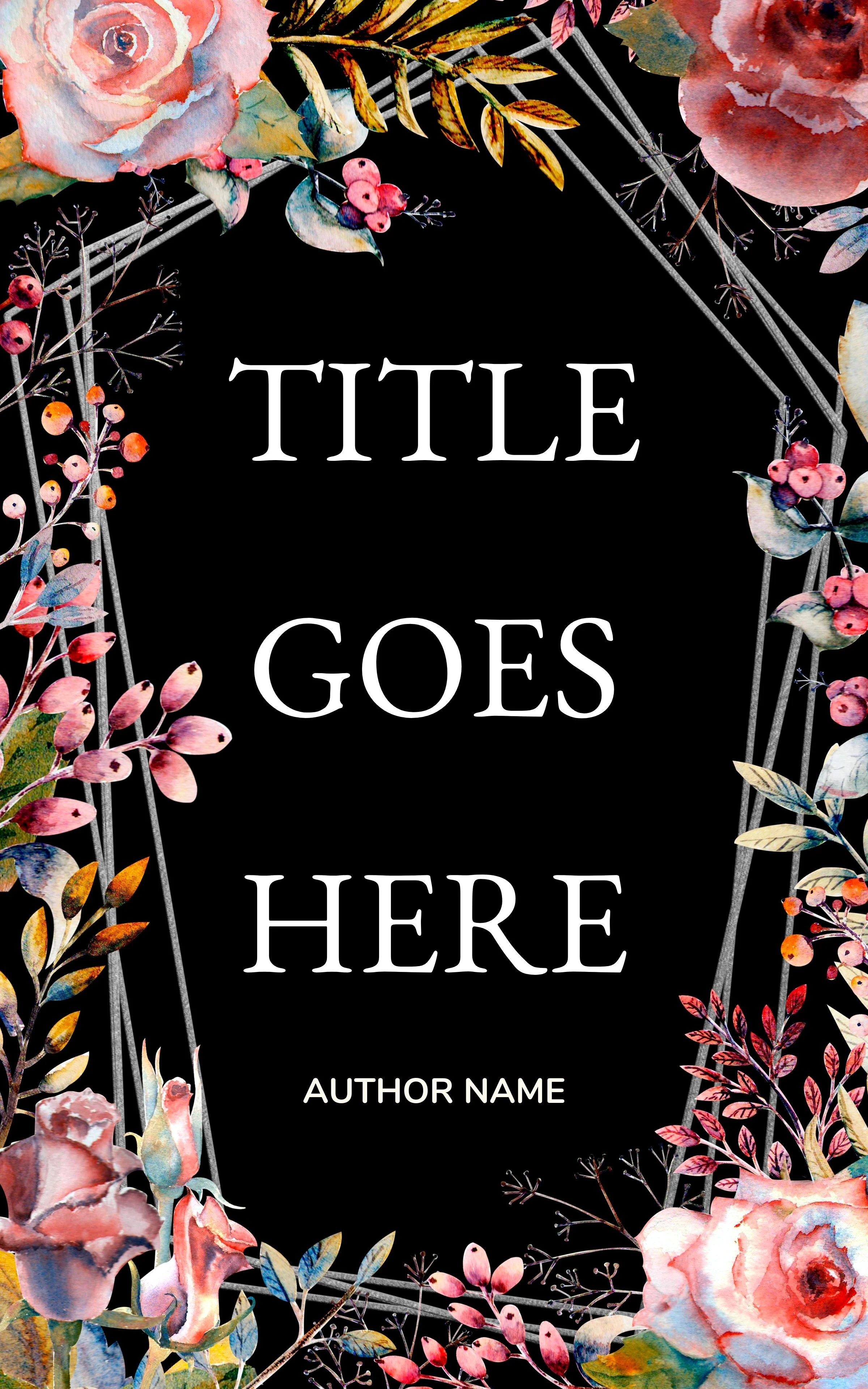 A floral book cover with watercolor pink and red roses, greenery, and berries surrounding a black central area with white text that reads 'Title Goes Here' and 'Author Name'. A book that is part of the stuff your kindle day event.