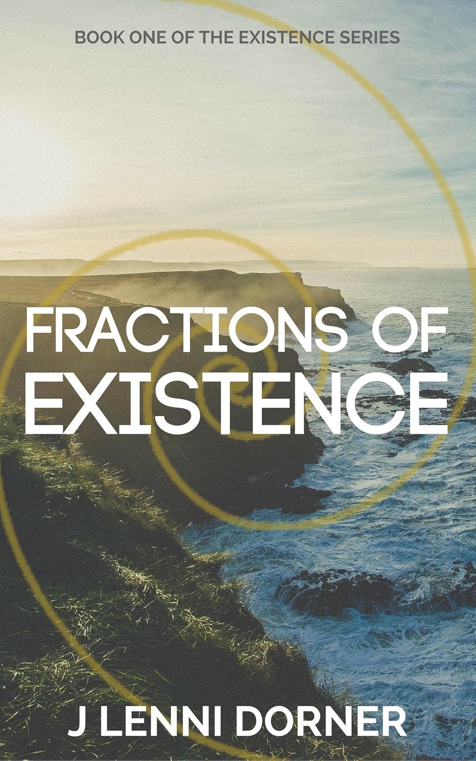 Book cover for "Fractions of Existence" by J Lenni Dorner featuring a coastal landscape with cliffs and ocean waves, overlaid with yellow spiral accents.