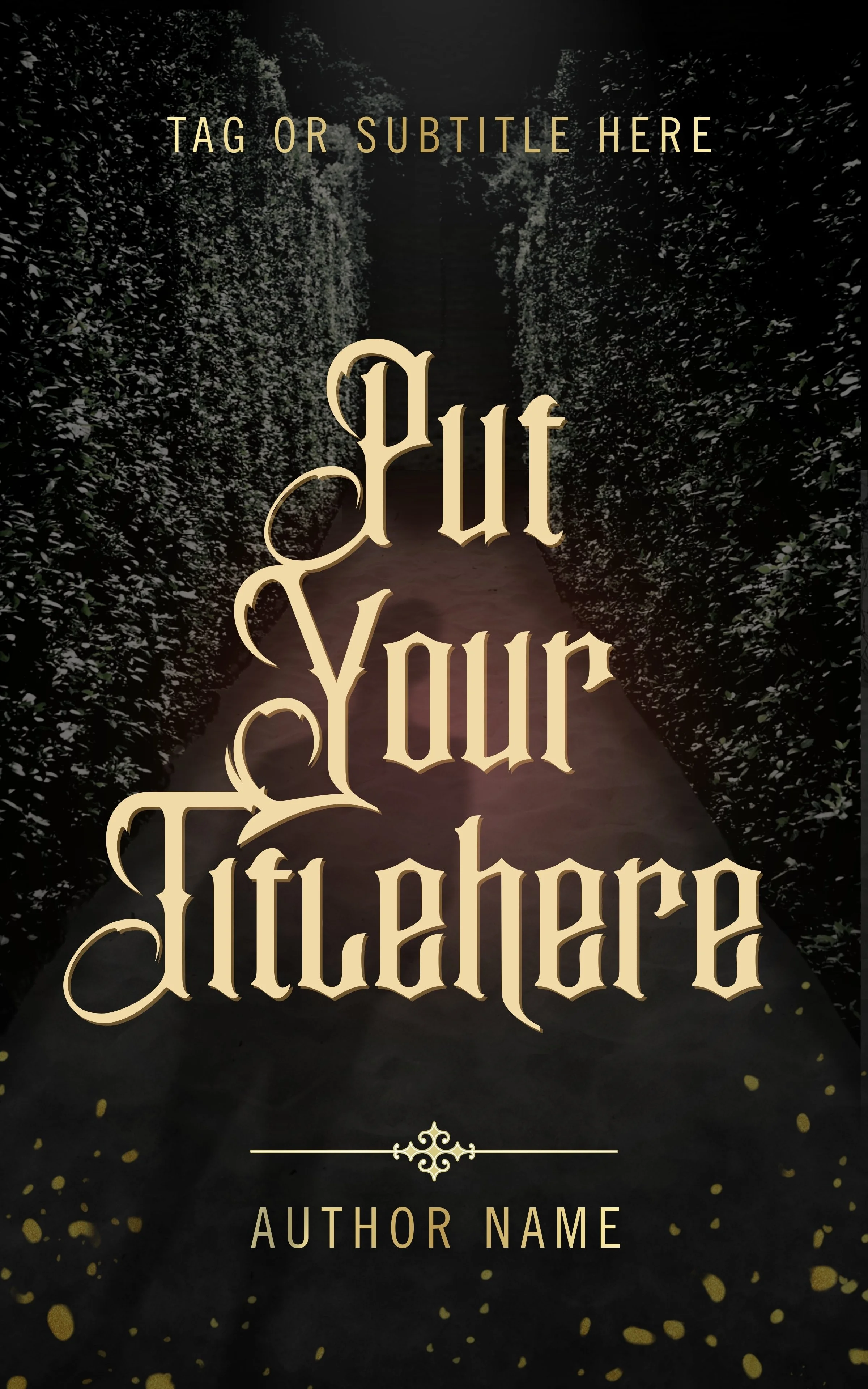 Book cover with a dark, forest-like background and a pathway in the center. The title 'Put Your Faith Here' is written in large, ornate, cream-colored gothic font. Above, there is a placeholder for a tag or subtitle, and below, a placeholder for the author's name. Gold splatters are scattered across the bottom of the cover.