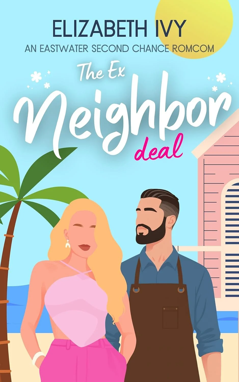 Book cover titled "The Ex Neighbor Deal" by Elizabeth Ivy, featuring an illustration of a woman with blonde hair in pink pants and a top, and a man with dark hair and a beard wearing a blue shirt and apron, standing on a beach with a pink house, palm tree, and city buildings in the background.