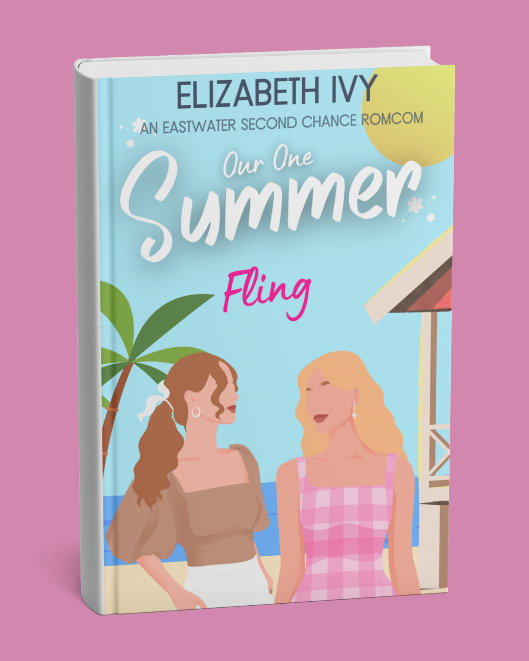 Book cover titled "Our One Summer Fling" by Elizabeth Ivy featuring two women at the beach, palm trees, and a beach house with a yellow sun in the background. designed by art by artorias