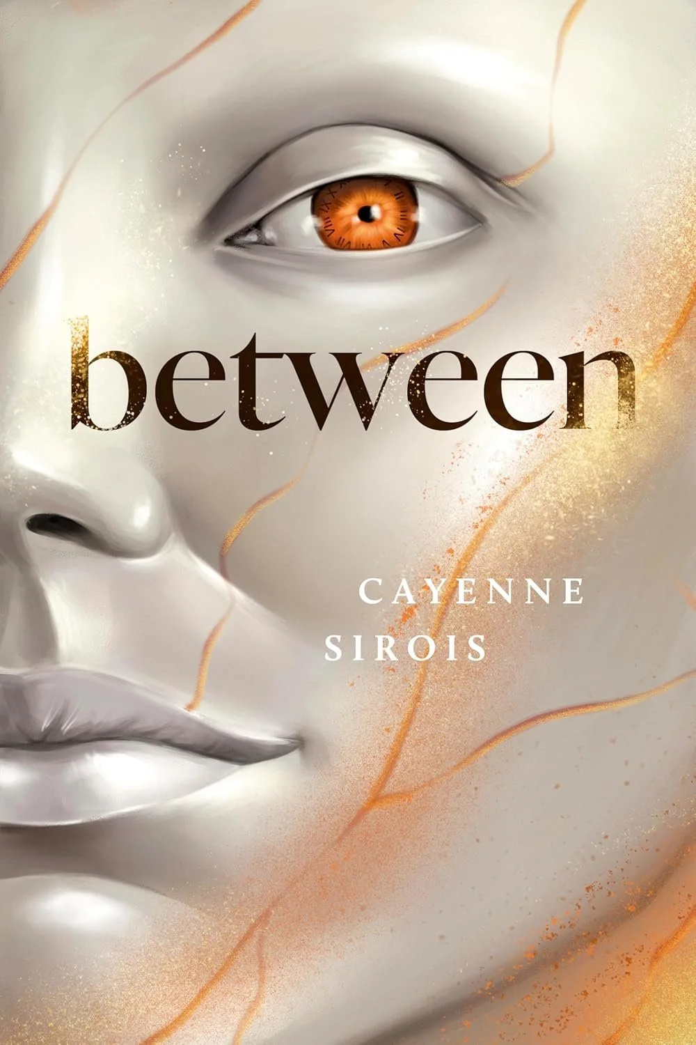 Book cover for 'Between' by Cayenne Sirois, featuring a surreal illustration of a face with a golden eye and a pearl-colored face with cracks