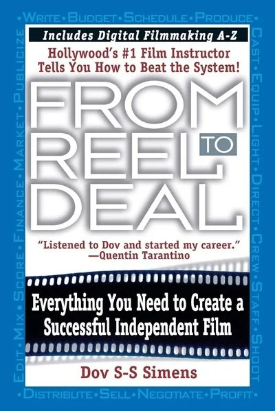 Book cover titled "From Reel to Deal" by Dov S-S Simens. The subtitle reads "Includes Digital Filmmaking A-Z." The cover states "Hollywood’s #1 Film Instructor Tells You How to Beat the System!" and features a quote from Quentin Tarantino: "Listened to Dov and started my career." The bottom section says "Everything You Need to Create a Successful Independent Film." The background has a blue border with various words related to the film industry, such as "Market," "Publish," "Distribute," and "Profit."