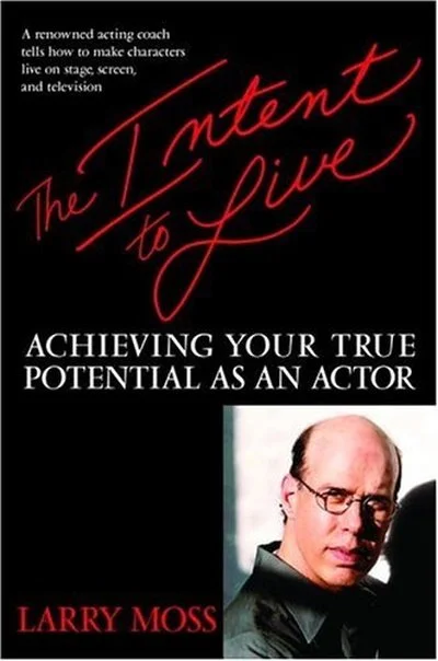 Book cover titled 'The Intent to Live: Achieving Your True Potential as an Actor' by Larry Moss, featuring a photograph of Larry Moss in the bottom right corner.