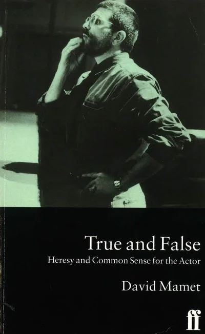 The cover of the book "True and False: Heresy and Common Sense for the Actor" by David Mamet features a black and white photo of a man with a beard, wearing a jacket and looking thoughtfully into the distance with his hand near his face. The title and author's name are at the bottom of the cover.