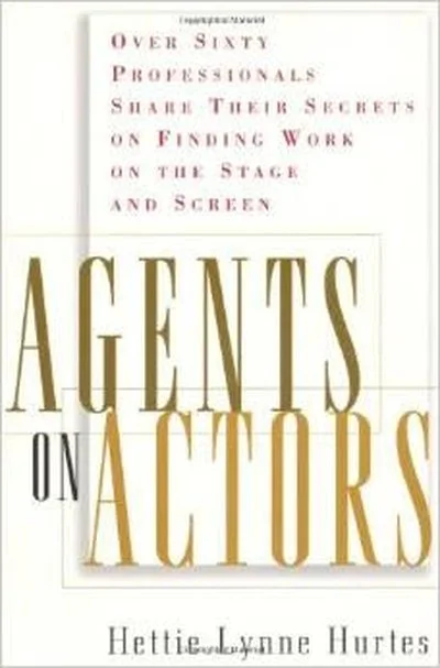 Book cover titled 'Agents on Actors' by Hettie Lynne Hurtes, featuring the subtitle 'Over sixty professionals share their secrets on finding work on the stage and screen'.