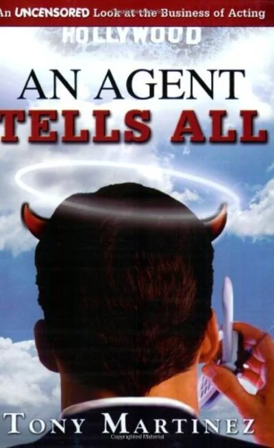 Book cover for "An Agent Tells All" by Tony Martinez featuring a man with devil horns and a halo, holding a phone, with a Hollywood sign in the background.