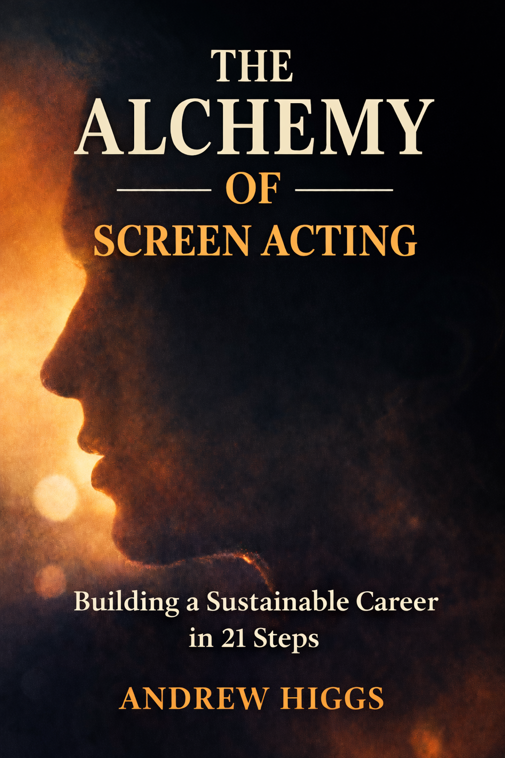 Book cover titled "The Alchemy of Screen Acting" by Andrew Higgs, featuring a silhouette of a woman's face against an orange and black background.