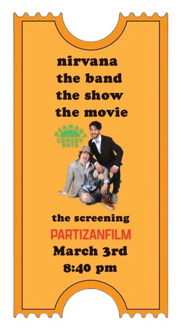 Nirvanna the band the show the movie... the screening