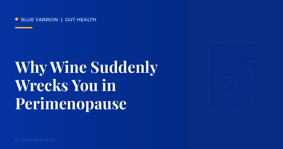 Why Wine Suddenly Wrecks You in Perimenopause