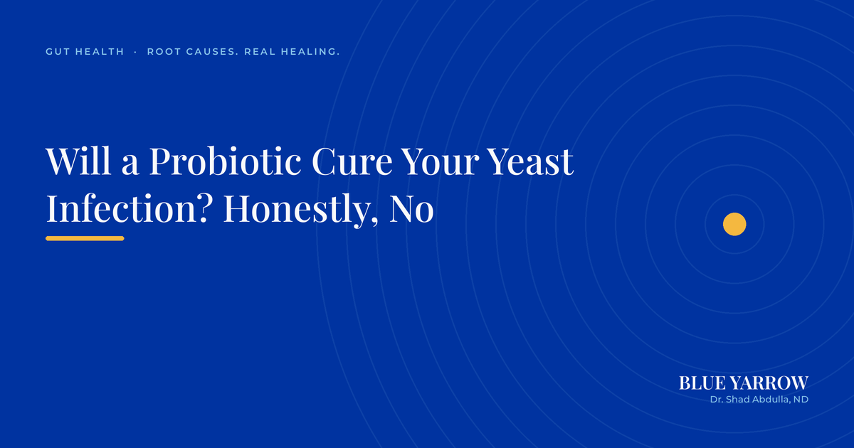 Will a Probiotic Cure Your Yeast Infection? 