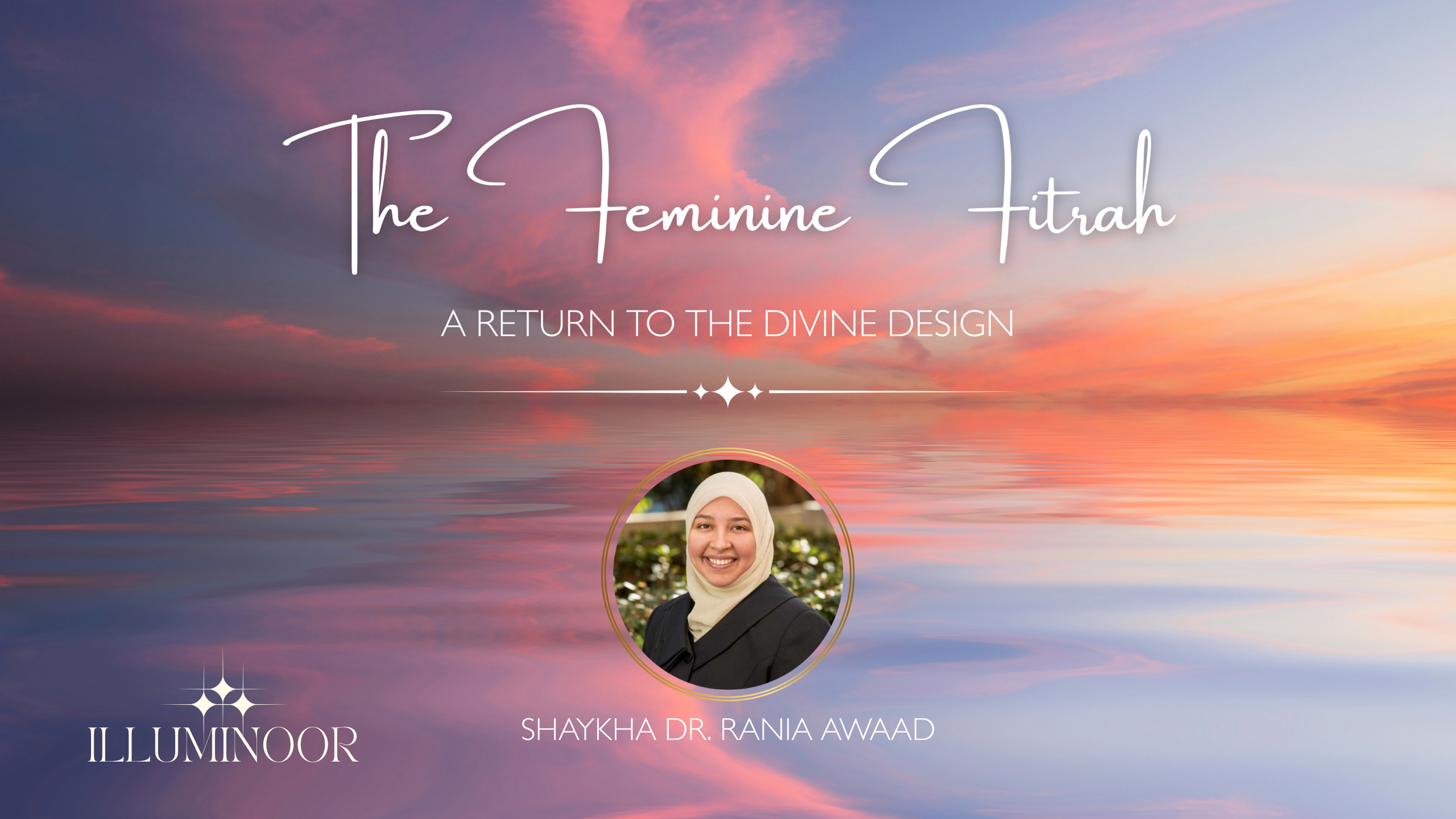 The Feminine Fitrah: A Return to the Divine Design