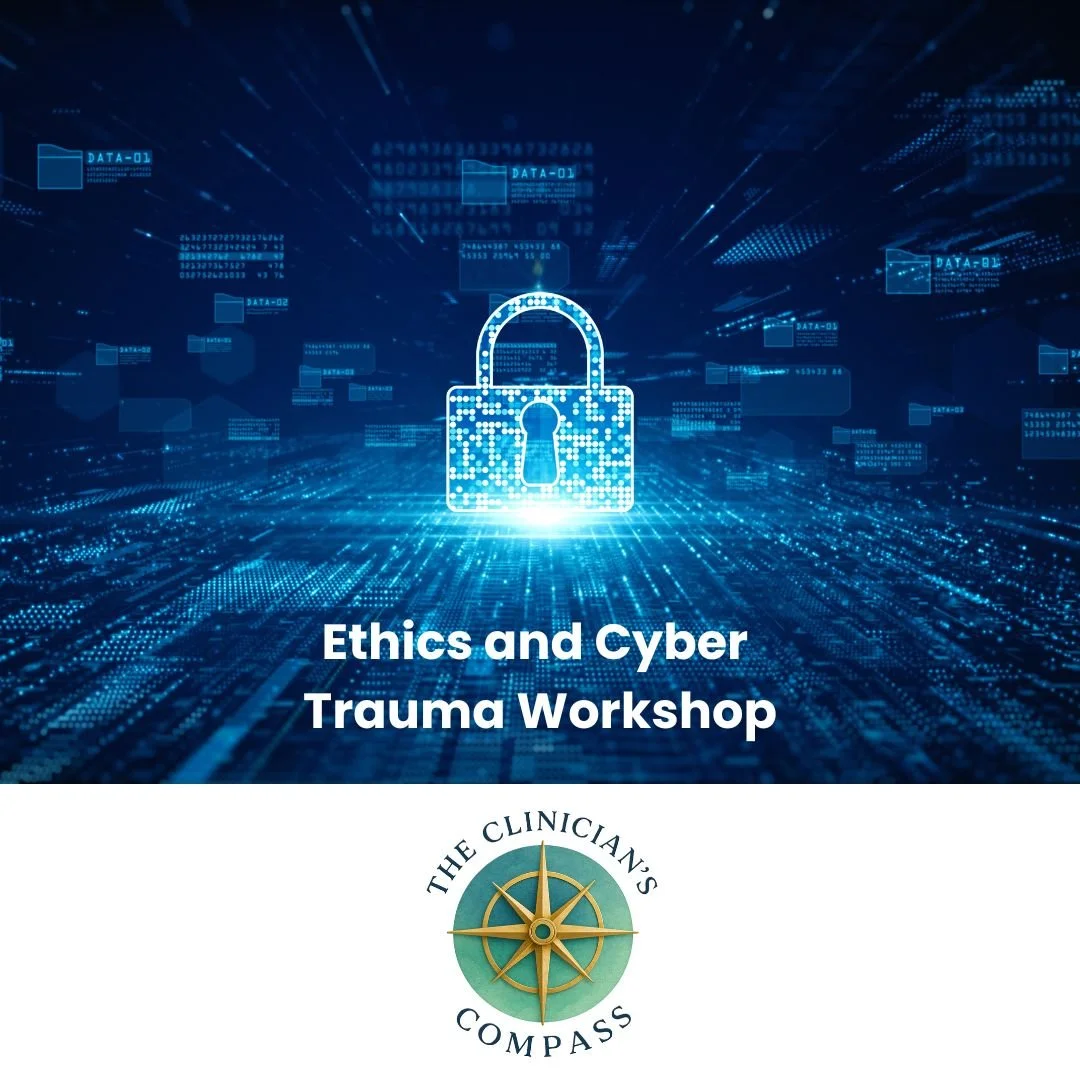 The Clinicians Compass: Ethics and Cyber Trauma Training