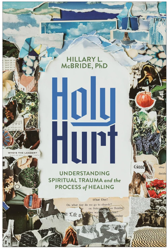 Book cover titled "Holly Hurt: Understanding Spiritual Trauma and the Process of Healing" by Hillary L. McBride, PhD, with a collage background of torn paper images related to spirituality, healing, and personal growth.