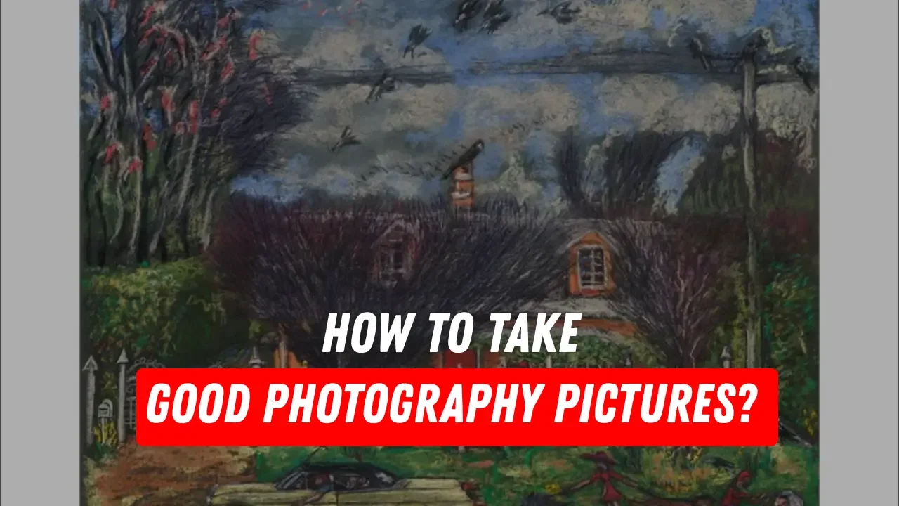 How to Take Good Photography Pictures?