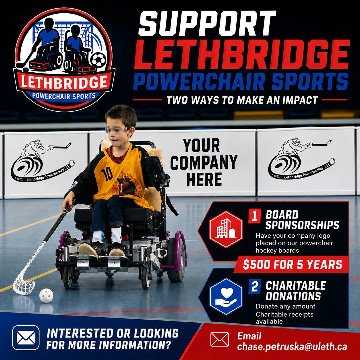 Support Lethbridge Powerchair Sports and help us continue growing accessible sport opportunities in Southern Alberta! ♿🏒

There are two ways to support LPSA:

🔴 Board Sponsorship, $500 for 5 years
Have your company or organization&rsquo;s logo disp