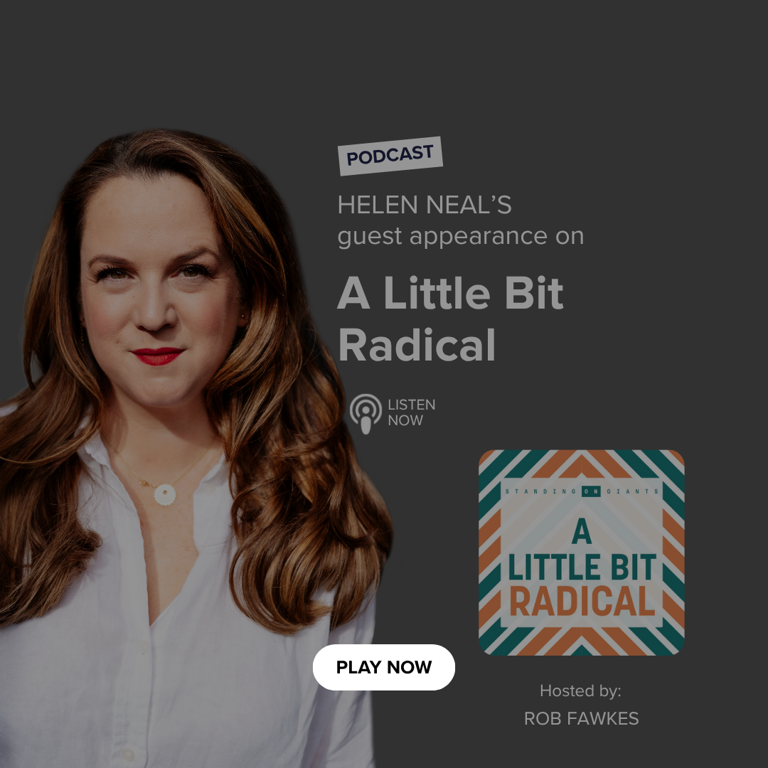 Advertisement for a podcast episode featuring Helen Neal as a guest, titled 'A Little Bit Radical'. It includes a photo of Helen Neal with brown hair, wearing a white blouse and red lipstick, against a dark background. There is a podcast logo and a s