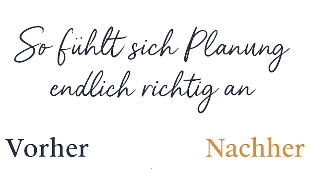 Ein Spruch in verschiedenen Schriftarten, der sagt "So fühlt sich Planung endlich richtig an" mit den Worten "Vorher" und "Nachher" am unteren Rand.