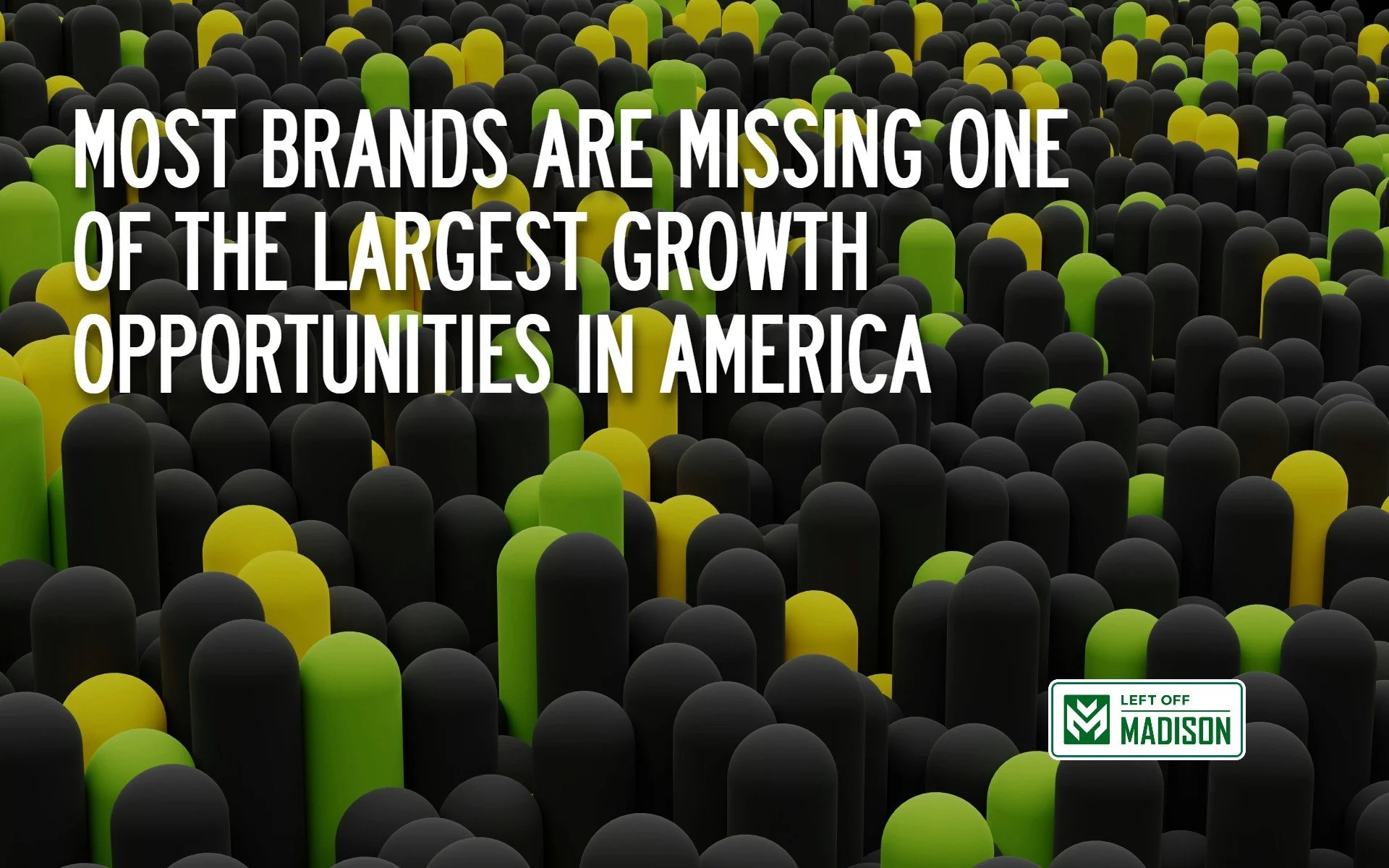 Most Brands Are Missing One Of The Largest Growth Opportunities In America